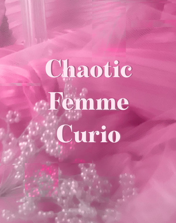 Chaotic Femme Curio